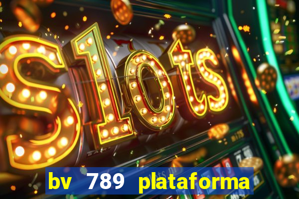 bv 789 plataforma de jogos